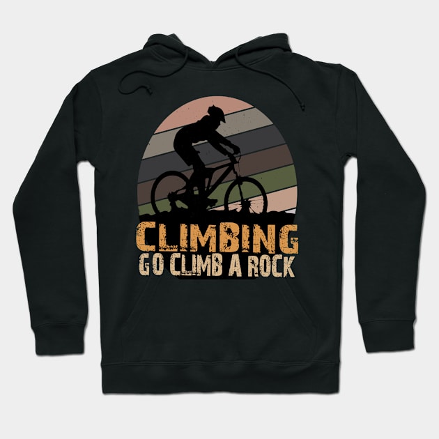 CLIMBING GO CLIMB A ROCK Hoodie by Just Be Cool Today